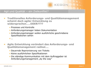 Typische Meinungen in einem durchschnittlichen ProjektDie Softwarequalität ist einfach zu schlecht!Die Spezifikation ist nie fertig!Der Test ist unsystematisch!Die Abnahme wird unberechtigt verweigert!Die Entwickler werden nicht effizient eingesetzt!…..KEGON 2011Seite 5