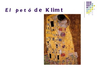 E l p e t ó d e K lim t
 