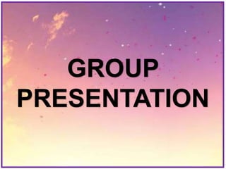 GROUP
PRESENTATION
 