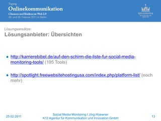 Lösungsansätze
Lösungsanbieter: Übersichten



●  http://karrierebibel.de/auf-den-schirm-die-liste-fur-social-media-
   mo...