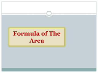 Formula of The
Area
 