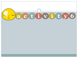 a c t i iv t y 6
 