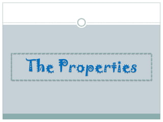The Properties
 