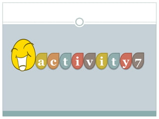 a c t i iv t y 7
 