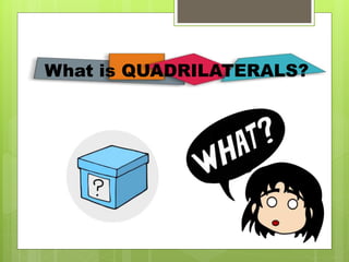 What is QUADRILATERALS?
 