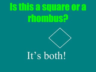 Is this a square or a rhombus? It’s both! 
