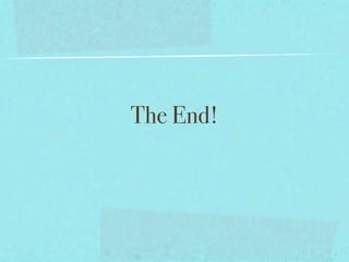 The End!
 