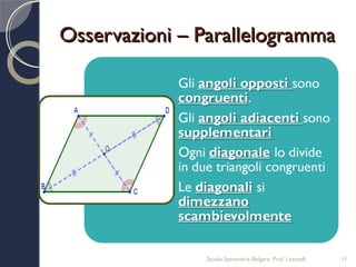 Osservazioni – Parallelogramma




               Scuola Secondaria Bolgare. Prof. Locatelli   11
 