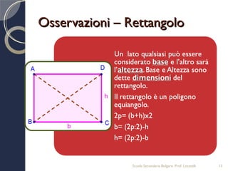 Osservazioni – Rettangolo




                Scuola Secondaria Bolgare. Prof. Locatelli   13
 
