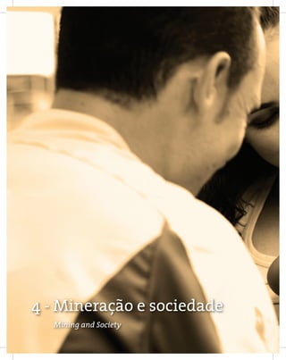 46
EntEndEndo a MinEração no QuadrilátEro FErríFEro
Understanding Mining aroUnd the QUadrilatero FerriFero
4 - Mineração e sociedade
Mining and Society
 