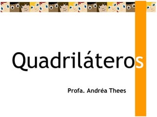 Quadrilátero s Profa. Andréa Thees 