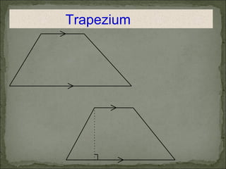 Trapezium 
 