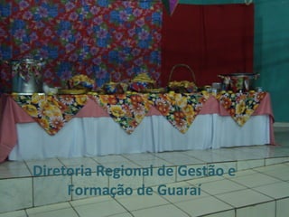 Diretoria Regional de Gestão e
Formação de Guaraí
 