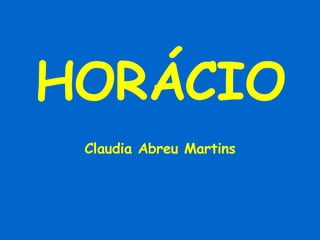 HORÁCIO Claudia Abreu Martins 