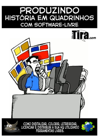 Produzindo HQ com Software-Livre – noisnatira.com   1
 