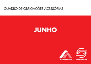 QUADRO DE OBRIGAÇÕES ACESSÓRIAS
JUNHO
 
