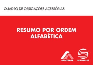 QUADRO DE OBRIGAÇÕES ACESSÓRIAS
RESUMO POR ORDEM
ALFABÉTICA
 