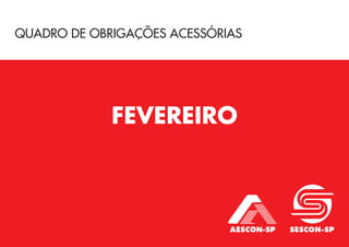 QUADRO DE OBRIGAÇÕES ACESSÓRIAS
FEVEREIRO
 