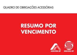 QUADRO DE OBRIGAÇÕES ACESSÓRIAS
RESUMO POR
VENCIMENTO
 
