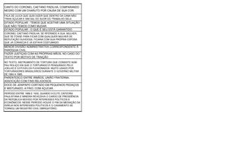 DITADO POPULAR - O QUE É SEU ESTÁ GARANTIDO
PERÍODO ENTRE 1889 E 1930, QUANDO A ELITE CAFEEIRA
PAULISTANA E MINEIRA REVEZAVA O CARGO DE PRESIDÊNCIA
DA REPÚBLICA MOVIDO POR INTERESSES POLÍTICOS E
ECONÔMICOS. NESSE PERÍODO HOUVE O FIM DA MEDIAÇÃO DA
IGREJA NOS INTERESSES POLÍTICOS E O CASAMENTO SE
TORNOU UM REGISTRO CIVIL OBRIGATÓRIO.
MENOR DIVISÃO ADMINISTRATIVA CORRESPONDENTE À
PARÓQUIA CIVIL.
NO TEXTO, INSTRUMENTO DE TORTURA QUE CONSISTE NUM
PAU ROLIÇO EM QUE O TORTURADO É PENDURADO PELO
JOELHO E COTOVELOS FLEXIONADOS. MUITO USADO POR
TORTURADORES BRASILEIROS DURANTE O GOVERNO MILITAR
DE 1964 A 1985.
FAZER JUSTIÇAS COM AS PRÓPRIAS MÃOS, NO CASO DO
TEXTO POR MOTIVO DE TRAIÇÃO
DOCE DE JENIPAPO CORTADO EM PEQUENOS PEDAÇOS
E MISTURADO, A FRIO, COM AÇUCAR.
PARENTESCO ENTRE IRMÃOS, UNIÃO FRATERNA.
ASSOCIÇÃO COM FINS RELIGIOSOS
CANTO DO CORONEL CAETANO PADILHA, COMPARANDO
NEGRO COM UM CHARUTO POR CAUSA DE SUA COR.
FALA DE LILICA QUE QUIS DIZER QUE DENTRO DA CANA NÃO
TINHA AÇUCAR E SIM SAL DO SUOR DO TRABALHO DELA.
DITADO POPULAR - TEMOS QUE ACEITAR UMA SITUAÇÃO
QUE NÃO TEMOS COMO MUDAR.
CORONEL CAETANO PADILHA, SE RFERINDO A SUA MULHER,
QUE SE FOSSE PARA FICAR COM QUALQUER MULHER DE
REPUTAÇÃO DUVIDOSA, FICARIA COM SUA PRÓPRIA ESPOSA
QUE JÁ CONHECIA E JÁ ESTAVA COSTUMADO.
 