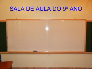 SALA DE AULA DO 9º ANO
 