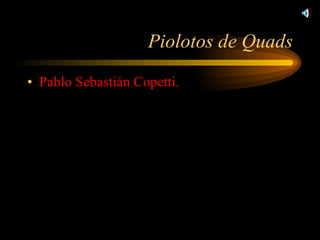 Piolotos de Quads Pablo Sebastián Copetti. 