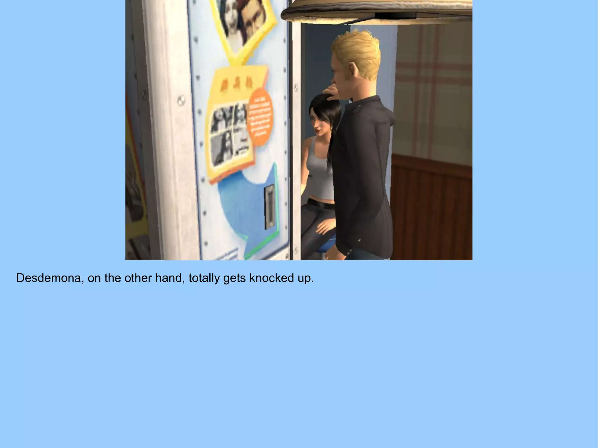 Desdemona, on the other hand, totally gets knocked up.
 