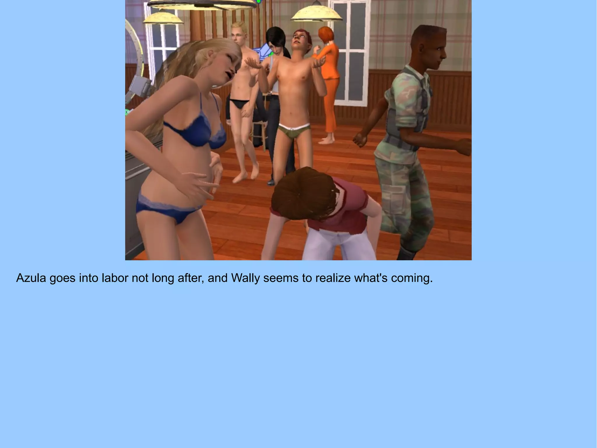 Azula goes into labor not long after, and Wally seems to realize what's coming.
 