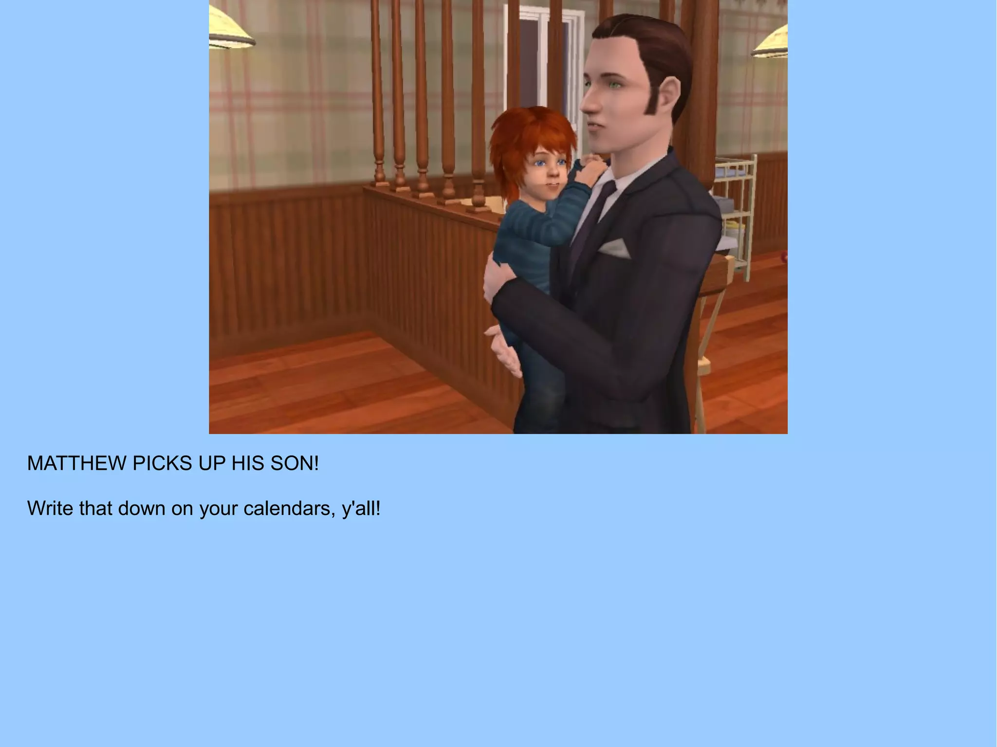 MATTHEW PICKS UP HIS SON!
Write that down on your calendars, y'all!
 