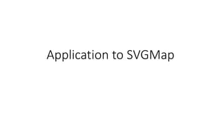 Application to SVGMap
 