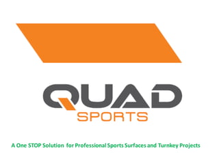 A One STOP Solution for Professional Sports Surfaces and Turnkey Projects
 