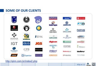 SOME OF OUR CLIENTS




http://qinn.com.br/index2.php
                                ICGp en 1.2
 