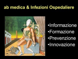 ab medica & Infezioni Ospedaliere Informazione Formazione Prevenzione Innovazione 