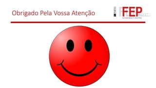 Obrigado Pela Vossa Atenção
 