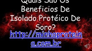 Quais São Os
Beneficios De
Isolado Protéico De
Soro?
http://minhaprotein
a.com.br
 