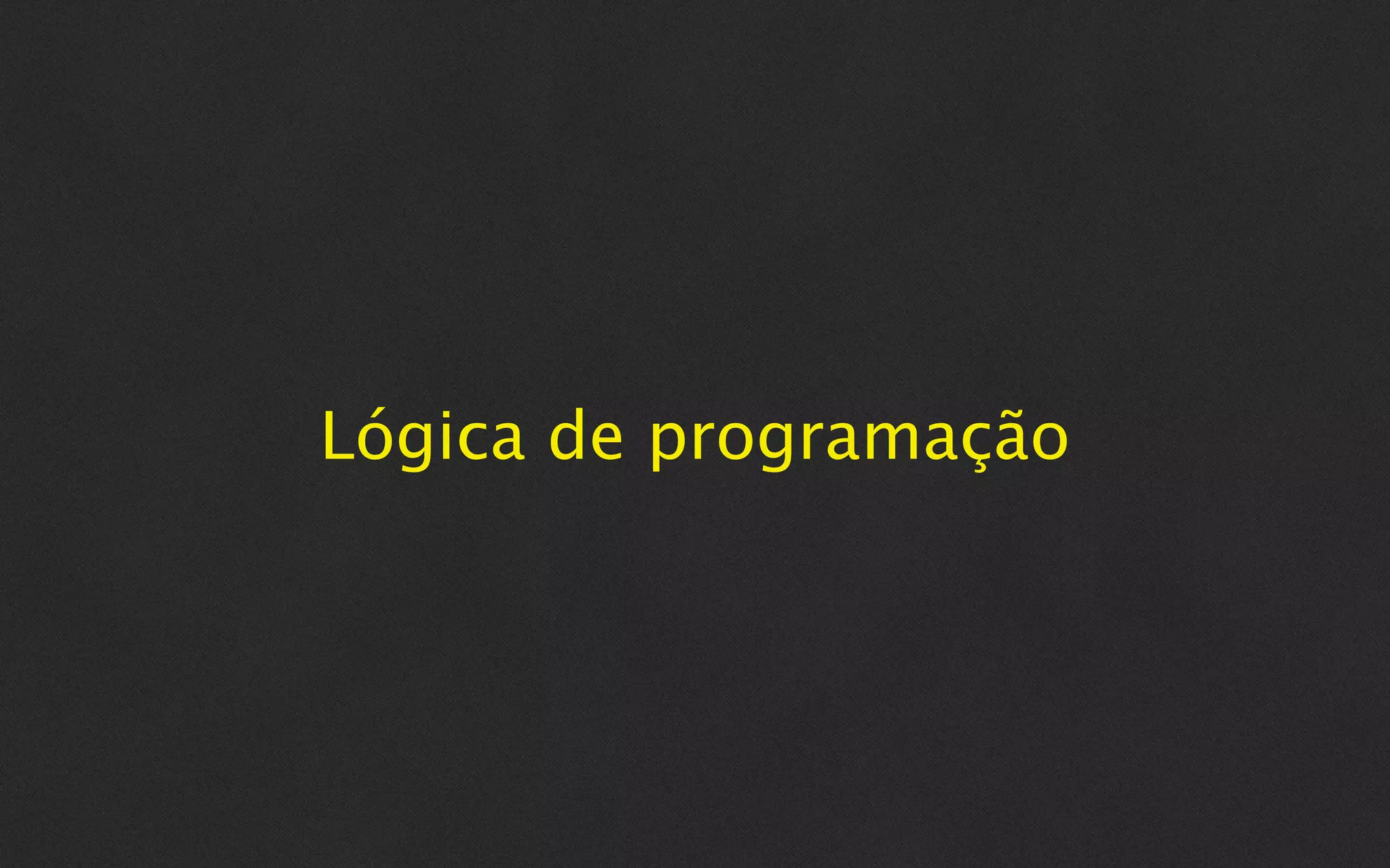 Lógica de programação
 