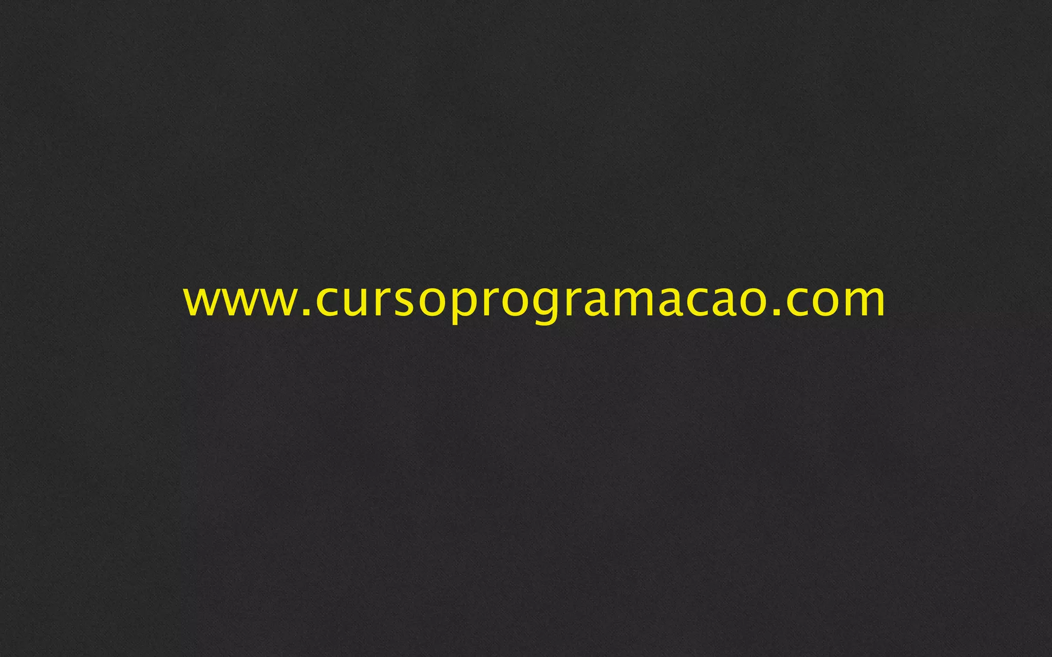 www.cursoprogramacao.com
 