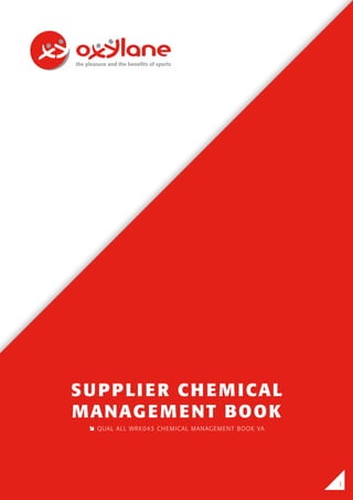 1
SUPPLIER CHEMICAL
MANAGEMENT BOOK
 QUAL ALL WRK043 CHEMICAL MANAGEMENT BOOK VA
1
 