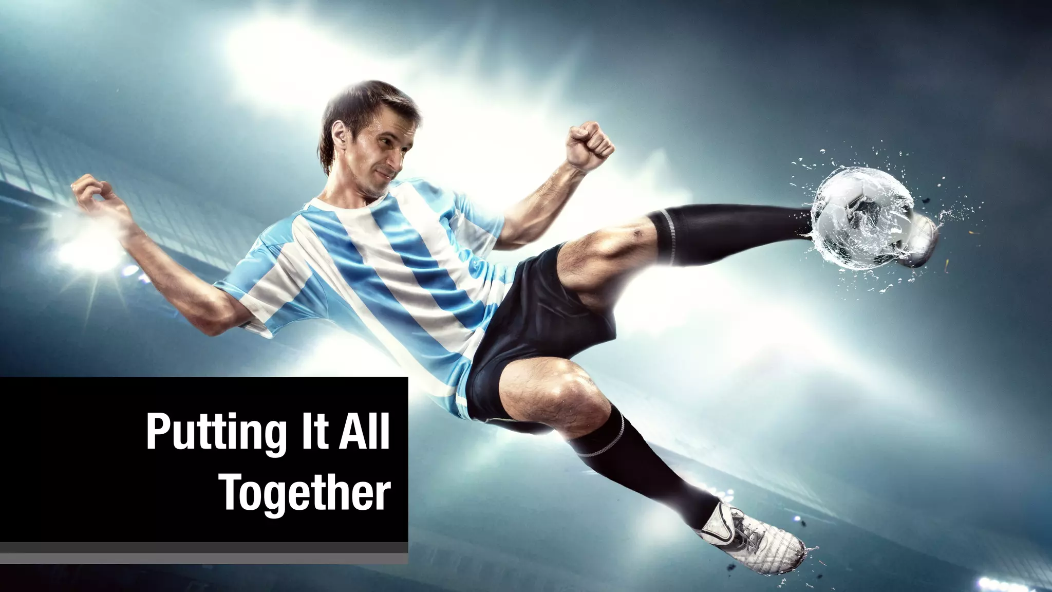 Putting It All
Together
 