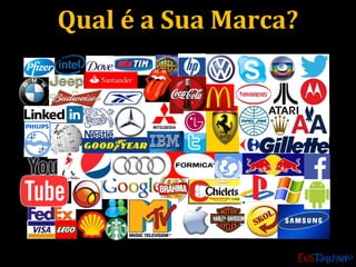 Qual é a Sua Marca?Qual é a Sua Marca?
 
