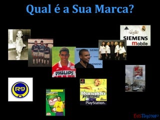 Qual é a Sua Marca?Qual é a Sua Marca?
 