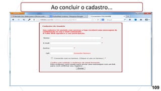 Ao concluir o cadastro...
109
 