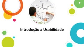 Introdução a Usabilidade
 
