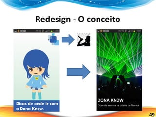 49
Redesign - O conceito
 