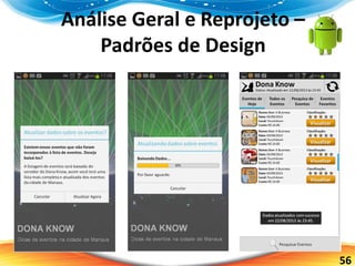 56
Análise Geral e Reprojeto –
Padrões de Design
 