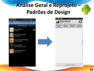 64
Análise Geral e Reprojeto –
Padrões de Design
 