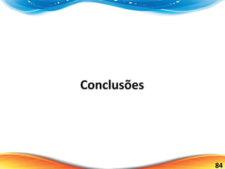84
Conclusões
 