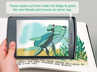 Trevor swam out from under his ledge to greet
  his new friends and munch on some veg.
 