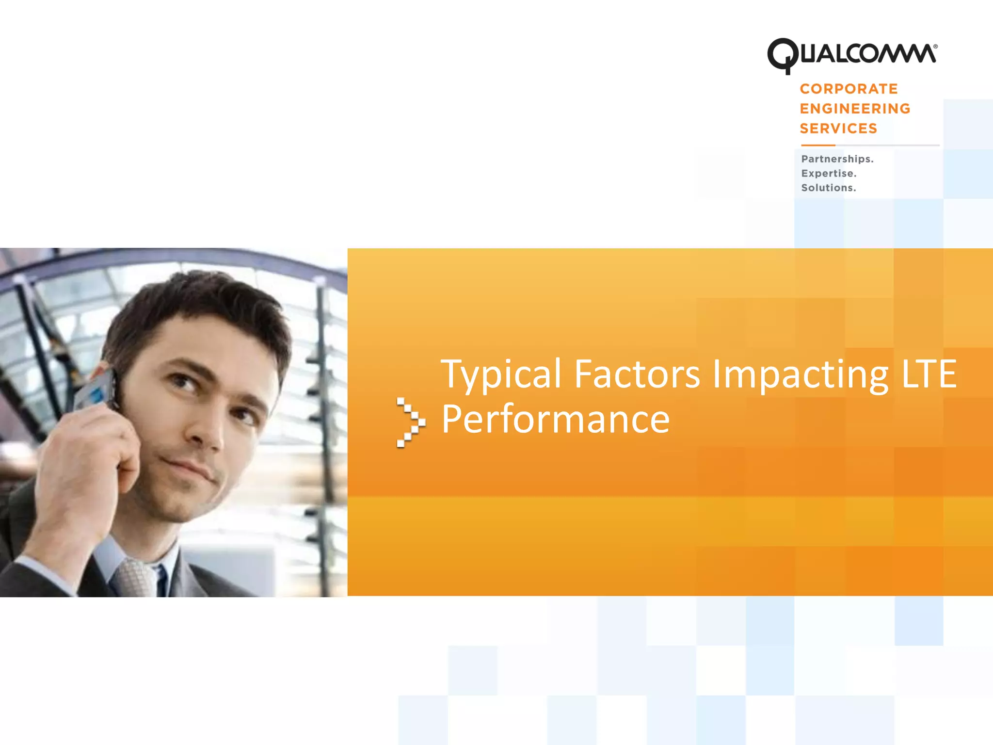 17
Typical Factors Impacting LTE
Performance
 