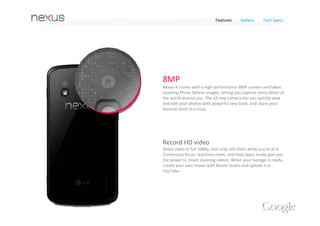 Features   Gallery   Tech Specs


Camera




Capture and share 
your world 
 
